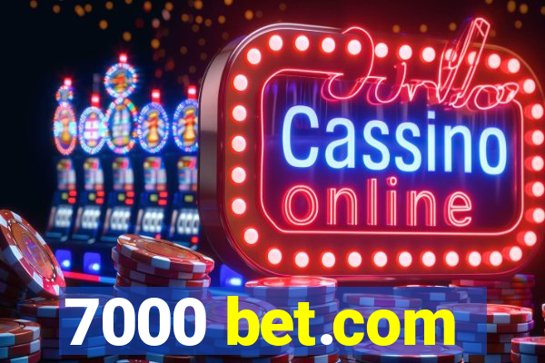 7000 bet.com